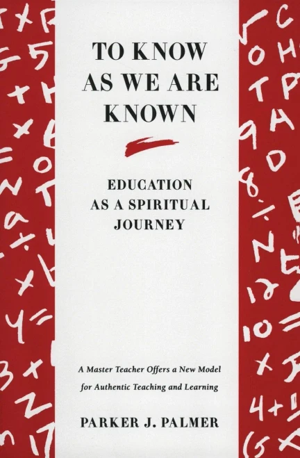 To Know as We Are Known: Education as a Spiritual Journey