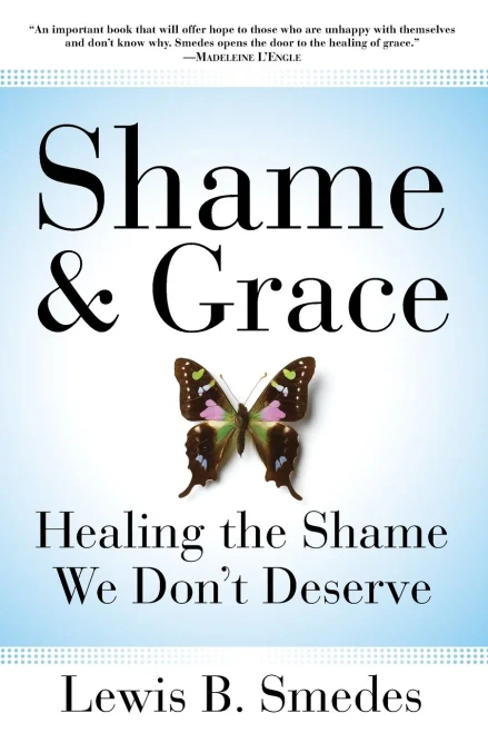 Shame and Grace: Healing the Shame We Don't Deserve