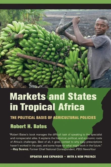 Markets and States in Tropical Africa: The Political Basis of Agricultural Policies