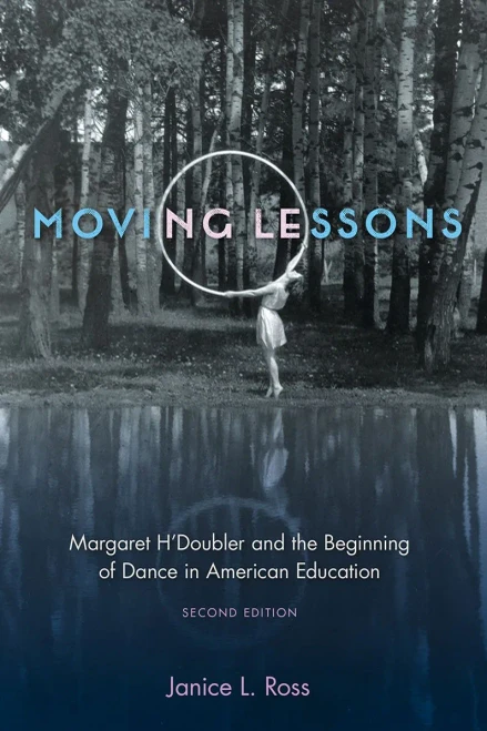 Moving Lessons: Margaret H�Doubler and the Beginning of Dance in American Education