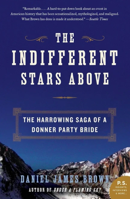 The Indifferent Stars Above: The Harrowing Saga of a Donner Party Bride (P.S.)