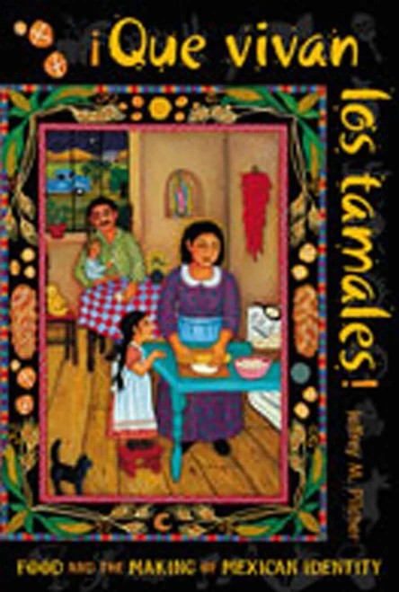 Que vivan los tamales!: Food and the Making of Mexican Identity (Di�logos)