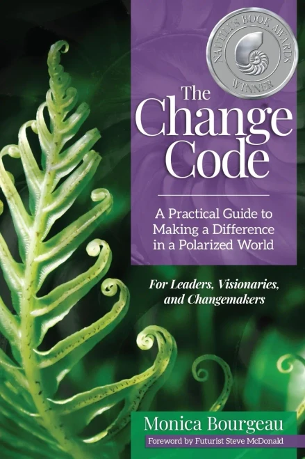 The Change Code: A Practical Guide to Making a Difference in a Polarized World