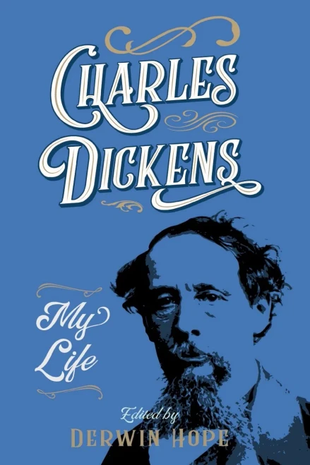 Charles Dickens : My Life