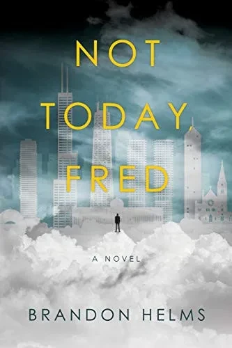 Not Today, Fred : A Novel