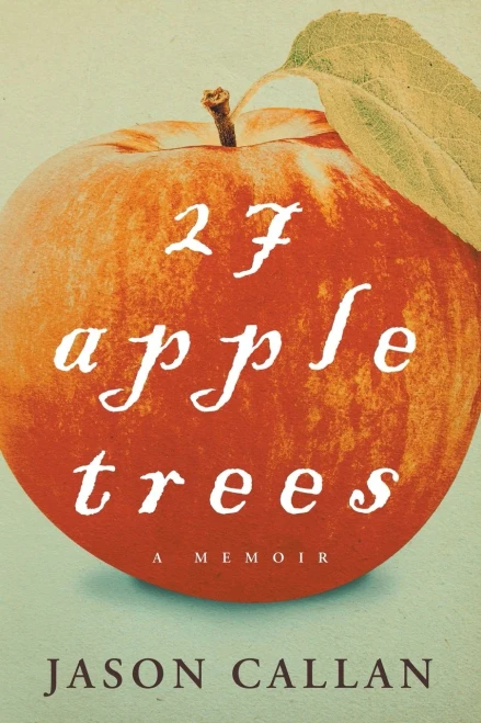 27 Apple Trees : A Memoir