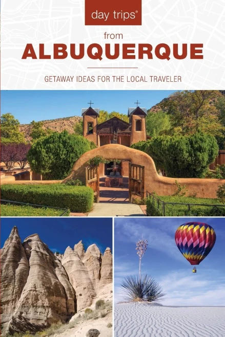 Day Trips® from Albuquerque: Getaway Ideas For The Local Traveler (Day Trips Series)