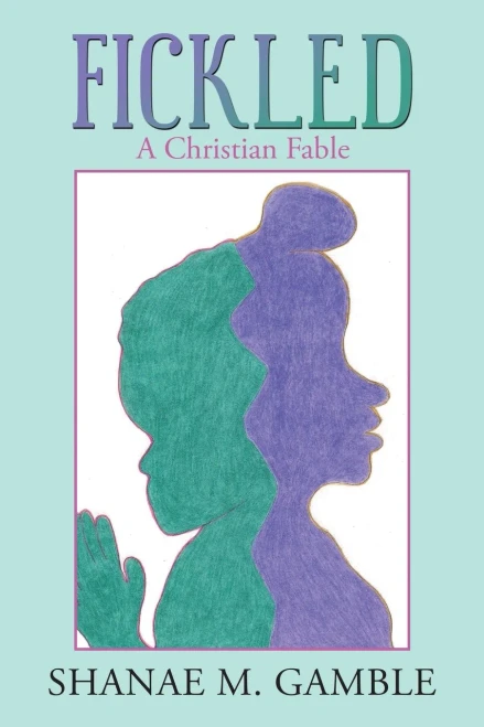 Fickled : A Christian Fable
