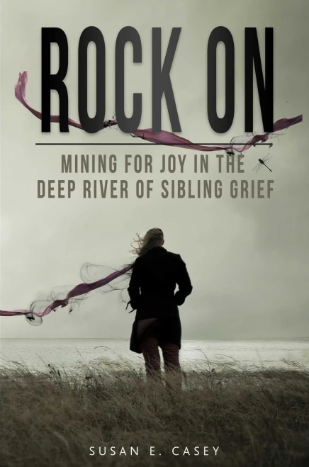 Rock On: Mining for Joy in the Deep River of Sibling Grief
