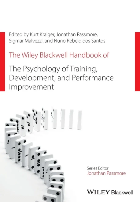 The Wiley Blackwell Handbook of the Psychology of Training, Development, and Performance Improvement (Wiley-Blackwell Handbooks in Organizational Psychology)