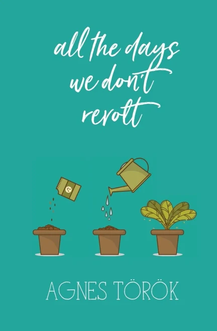 All the Days We Don't Revolt