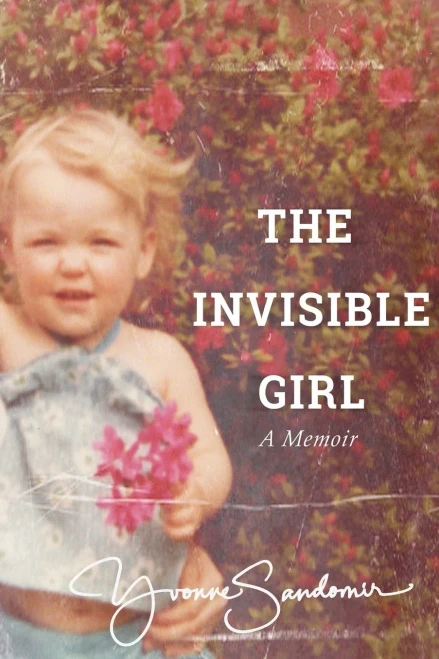 The Invisible Girl : A Memoir