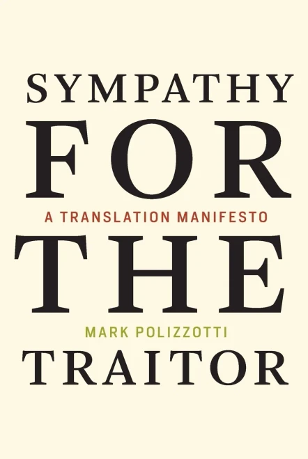 Sympathy for the Traitor: A Translation Manifesto (The MIT Press)