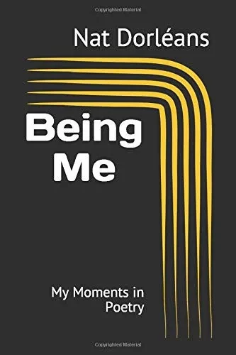 Being Me: My Moments in Poetry
