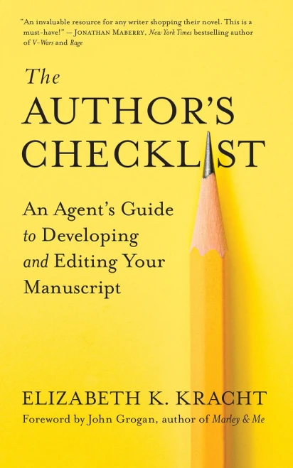 The Author�s Checklist: An Agent�s Guide to Developing and Editing Your Manuscript