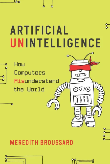 Artificial Unintelligence: How Computers Misunderstand the World (The MIT Press)