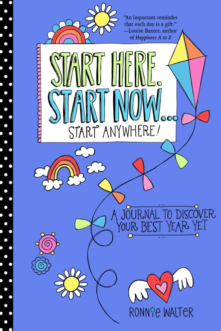 Start Here, Start Now�Start Anywhere: A Fill-in Journal to Discover Your Best Year Yet!
