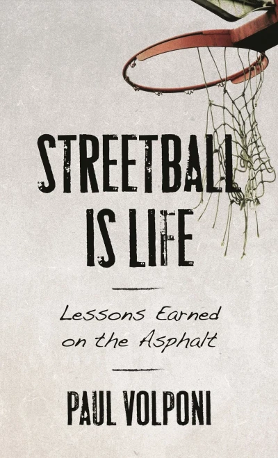 Streetball Is Life: Lessons Earned on the Asphalt