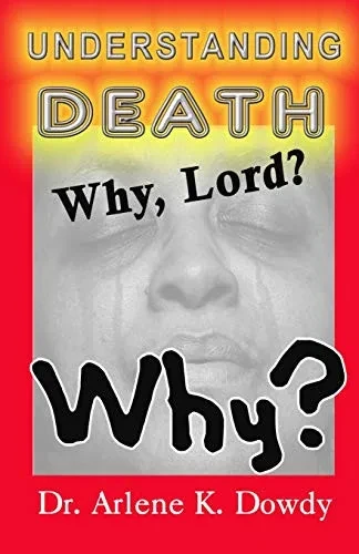 Understanding Death : Why Lord? Why?