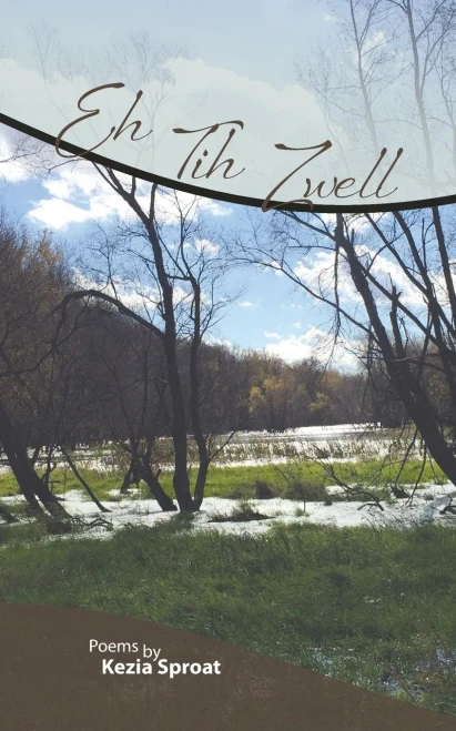 Eh Tih Zwell : Poems by Kezia Sproat