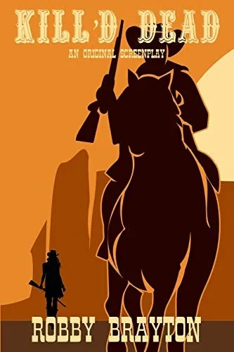Kill'd Dead : An Original Screenplay