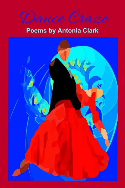 Dance Craze : Poems by Antonia Clark