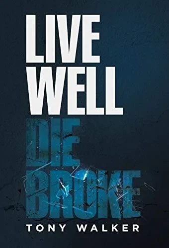 Live Well, Die Broke - 9781734426724