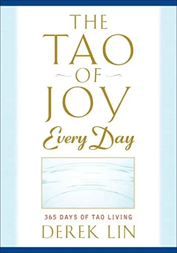 The Tao of Joy Every Day: 365 Days of Tao Living