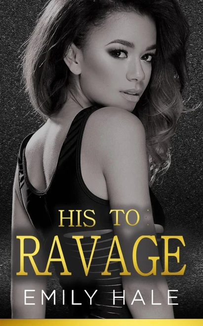 His To Ravage : A Billionaire Romance