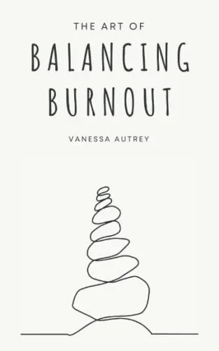 Balance : A Guide to Battling Burnout