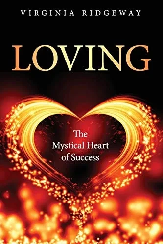 Loving : The Mystical Heart of Success