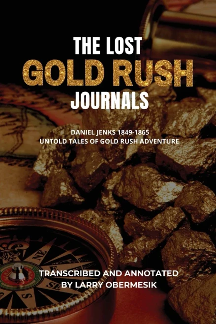 The Lost Gold Rush Journals: Daniel Jenks 1849-1865 (Paperback)