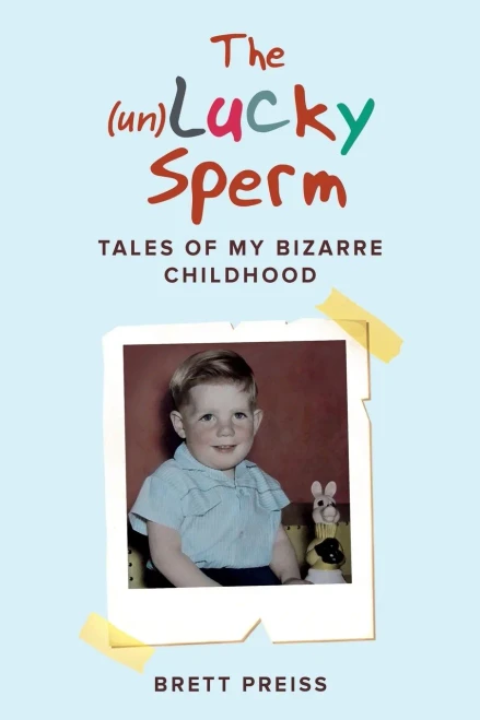 The (un)Lucky Sperm: Tales of my bizarre childhood - a funny memoir.