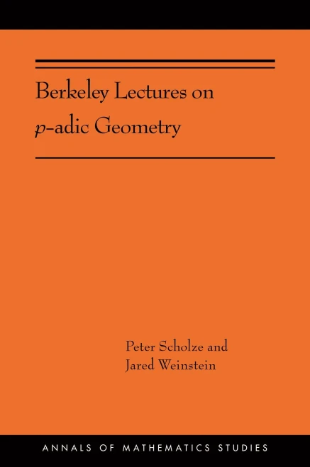 Berkeley Lectures on p-adic Geometry: (AMS-207) (Annals of Mathematics Studies (389))