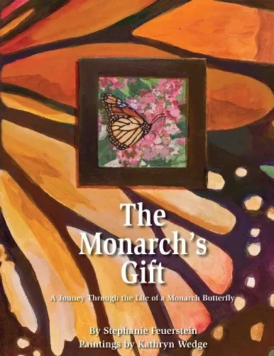 The Monarch's Gift: A Journey Through the Life of a Monarch Butterfly