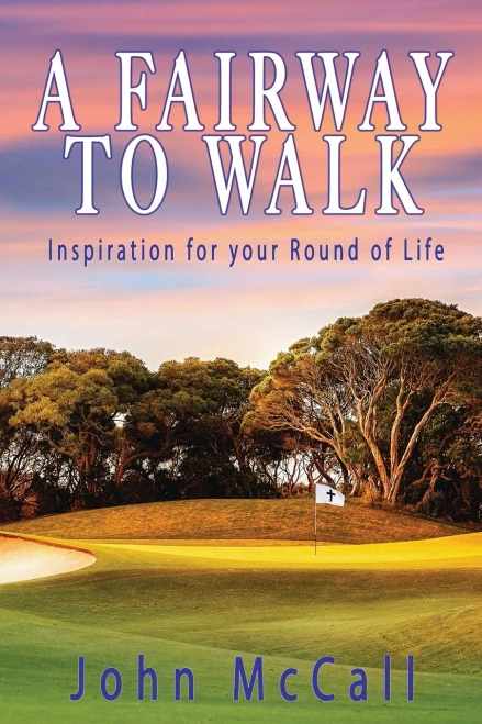 A Fairway to Walk: Inspiration for Your Round of Life (Paperback)