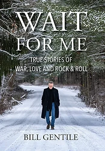 Wait for Me: True Stories of War, Love and Rock & Roll (Hardback)