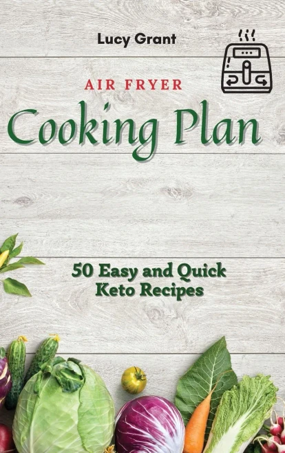 Air Fryer Cooking Plan: 50 Easy and Quick Keto Recipes (9781802770513)
