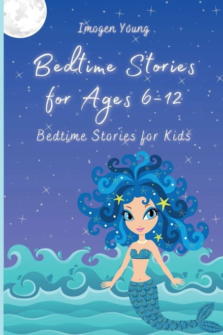 Bedtime Stories for Ages 6-12: Bedtime Stories for Kids (9781801906647)