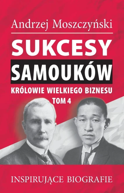 Sukcesy samouk?w - Kr?lowie wielkiego biznesu. Tom 4
