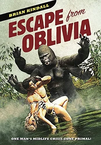 Escape from Oblivia: One Man's Midlife Crisis Gone Primal (Hardback)