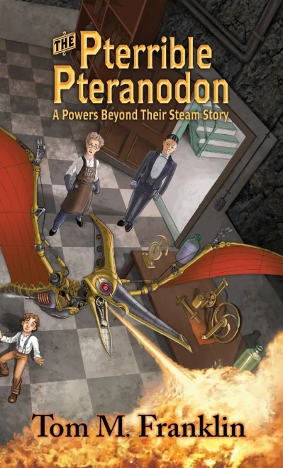 The Pterrible Pteranodon: A Powers Beyond Their Steam Story (Hardback)