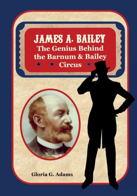 James A. Bailey: The Genius Behind the Barnum & Bailey Circus (Paperback)