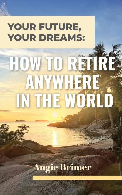 Your Future, Your Dreams: How to Retire Anywhere in the World (Hardback)