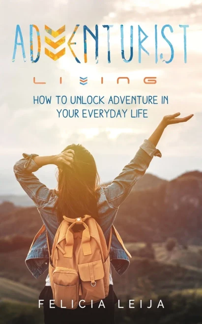 Adventurist Living: How to unlock adventure in your everyday life