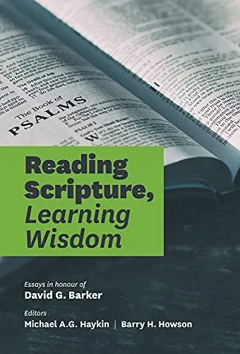 Reading Scripture, Learning Wisdom: Essays in honour of David G. Barker (Hardcover)