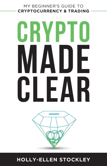 Crypto Made Clear: My Beginner's Guide to Cryptocurrency & Trading
