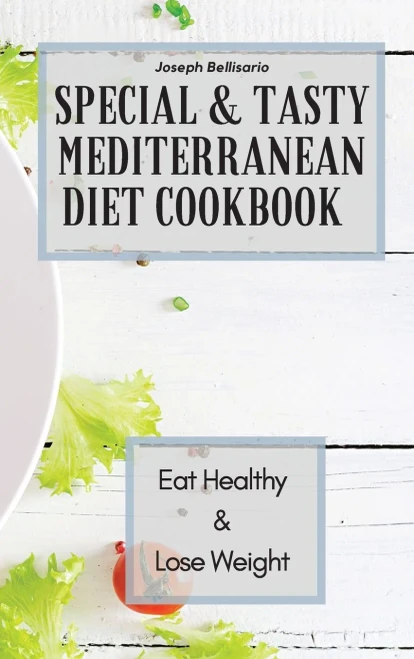 Special & Tasty Mediterranean Diet Cookbook: Eat Healthy & Lose Weight (Hardback)