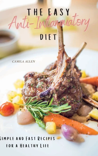 The Easy Anti-Inflammatory Diet: Simple and Fast Recipes for a Healthy Life (9781801903943)