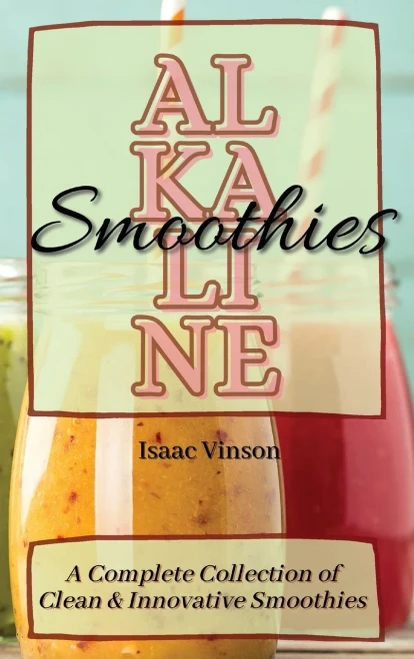 Alkaline Smoothies: A Complete Collection of Clean and Innovative Smoothies (Hardback)
